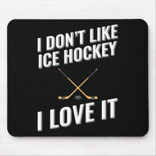 Ik hou van #39; niet van ijshockey Ik hou ervan Muismat