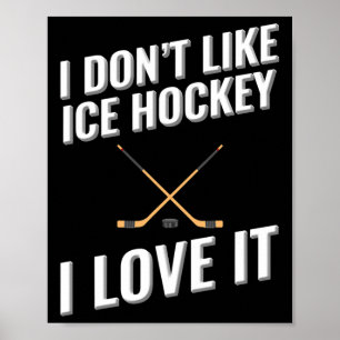 Ik hou van #39; niet van ijshockey Ik hou ervan Poster