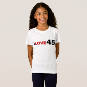 Ik hou van 45 T-Shirt (Voorkant volledig)