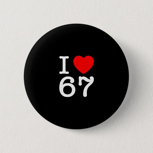 Ik hou van 67 67 Six Seven Meme Ronde Button 5,7 Cm (Voorkant)