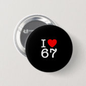 Ik hou van 67 67 Six Seven Meme Ronde Button 5,7 Cm (Voorkant /achterkant)