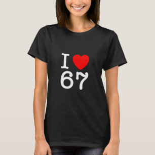 Ik hou van 67 67 Six Seven Meme T-shirt
