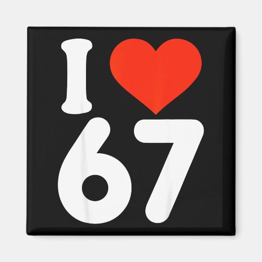 Ik hou van 67 Valentijnsdag 6 7 Meme 67ste verjaar Magneet (Voorkant)