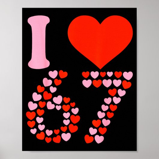 Ik hou van 67 Valentijnsdag 6 7 Meme 67ste verjaar Poster (Voorkant)