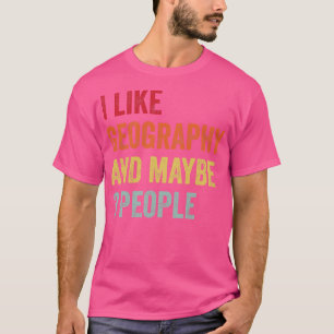 Ik hou van aardrijkskunde, misschien 3 mensen t-shirt