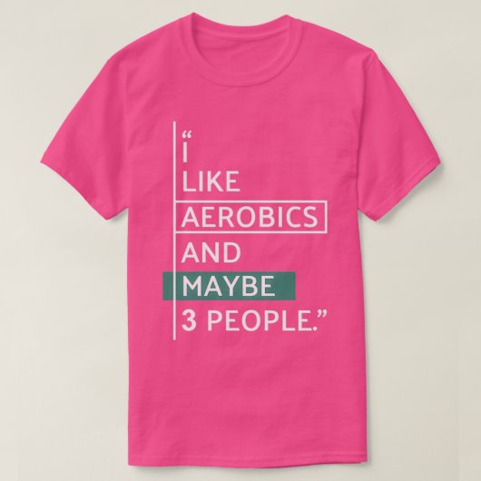 Ik hou van Aerobics en misschien 3 mensen T-shirt (Design voorkant)