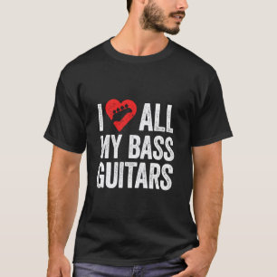 Ik hou van al mijn basgitaren voor de verzamelaar t-shirt