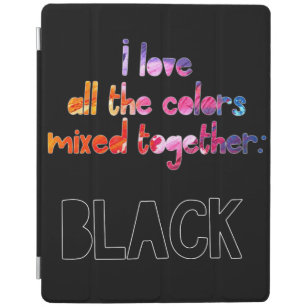Ik hou van alle kleuren in zwart. iPad cover
