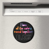 Ik hou van alle kleuren in zwart. magneet (Insitu (Vaatwasser))