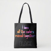 Ik hou van alle kleuren in zwart. tote bag (Voorkant)