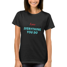Ik hou van alles wat je doet T-shirt
