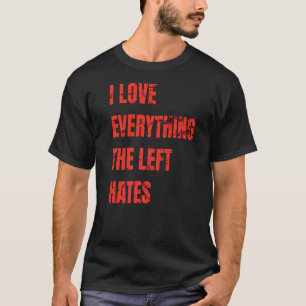 Ik hou van alles wat links politiek apparaat haat t-shirt