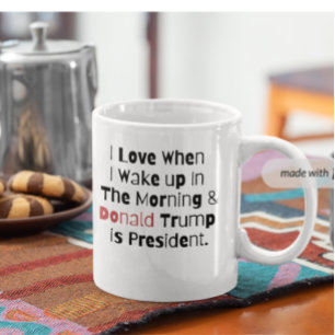 Ik hou van als ik wakker word en Trump is het Pres Koffiemok