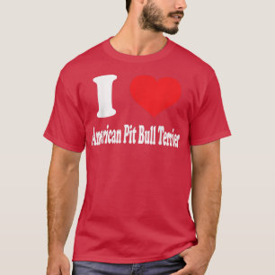 Ik hou van Amerikaanse Pit Bull Terrier Hondenras T-shirt