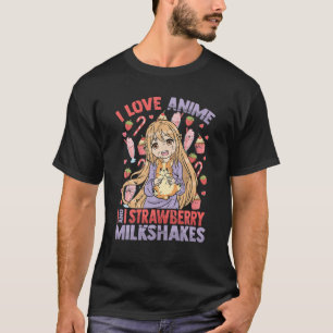 Ik hou van Anime en Aardbeien Melkshakes - Kawaii  T-shirt