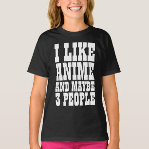 IK HOU VAN ANIME EN MISSCHIEN 3 MENSEN T-SHIRT