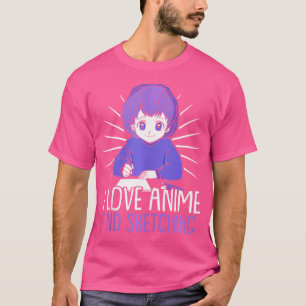 Ik hou van anime en schetsen Gezegde liefhebber T-shirt