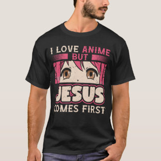 Ik hou van anime, maar Jezus komt eerst Anime-lief T-shirt