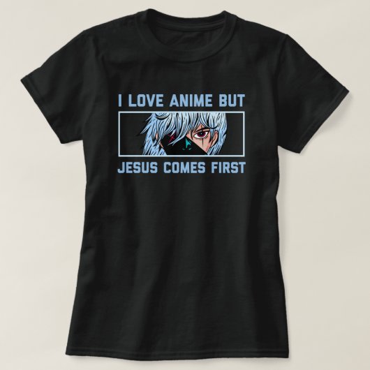 Ik hou van anime, maar jezus komt eerst , Grappige T-shirt (Design voorkant)