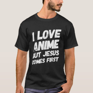 Ik hou van Anime, maar Jezus komt uit het eerste C T-shirt