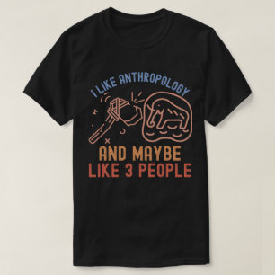 Ik hou van antropologie en misschien als 3 mensen t-shirt