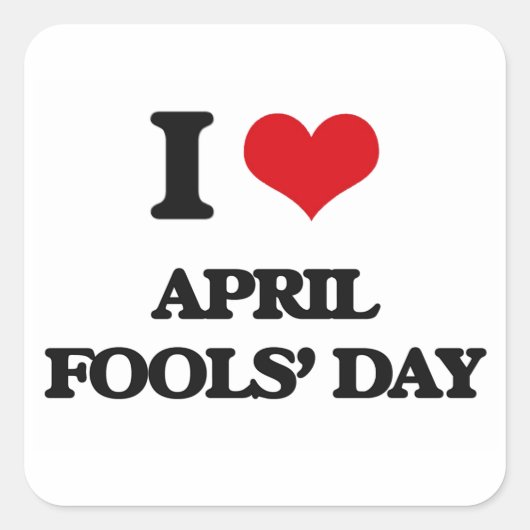 Ik hou van April Fools Day Vierkante Sticker (Voorkant)