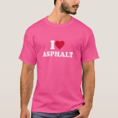 Ik hou van asfalt in hart asfalt liefhebber t-shirt (Voorkant)