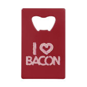 Ik hou van bacon creditkaart flessenopener (Voorkant)
