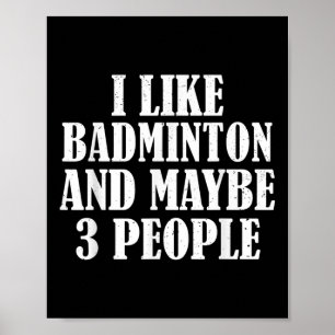 Ik hou van badminton en misschien 3 mensen grappig poster