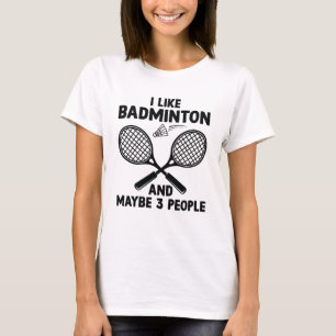Ik hou van Badminton en misschien 3 mensen T-shirt