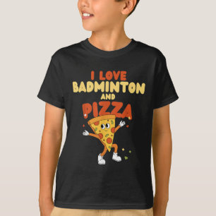 Ik hou van badminton en pizza racket shuttle sport t-shirt