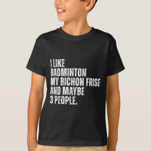 Ik Hou Van Badminton Liefhebber Bichon Frise Honde T-shirt