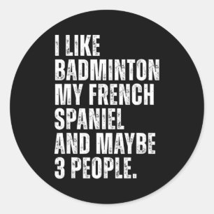 Ik Hou Van Badminton Mijn Franse Spaniel Grappige Ronde Sticker