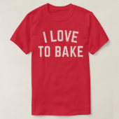 Ik hou van Bake Funny Baking T-shirt (Design voorkant)