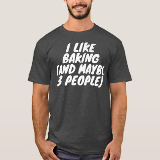 Ik hou van bakken en misschien 3 mensen t-shirt