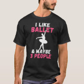 Ik hou van Ballet en misschien 3 People Statement  T-shirt (Voorkant)