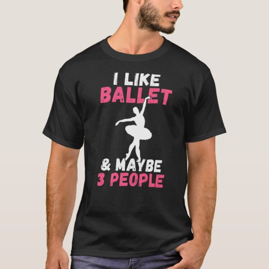 Ik hou van Ballet en misschien 3 People Statement T-shirt (Voorkant)