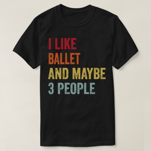 Ik hou van ballet misschien 3 mensen 1 t-shirt (Design voorkant)