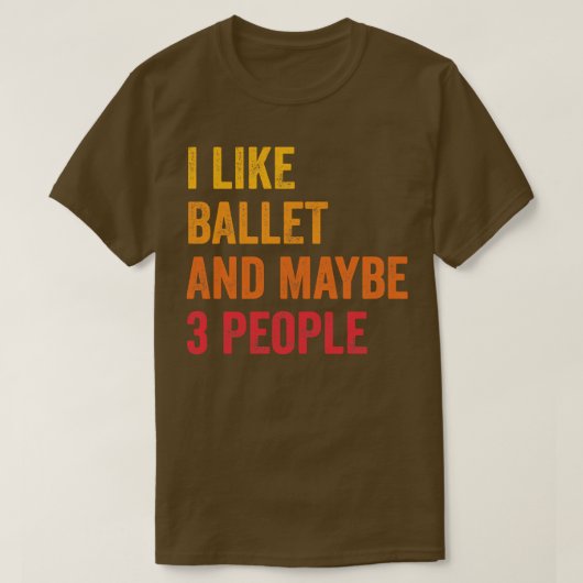 Ik hou van ballet, misschien 3 mensen t-shirt (Design voorkant)