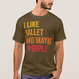 Ik hou van ballet, misschien 3 mensen t-shirt