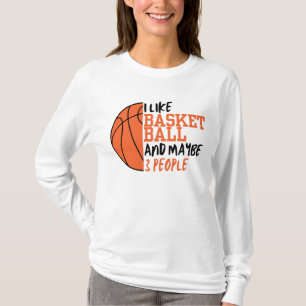 Ik hou van basketbal en misschien 3 mensen vrouwen t-shirt