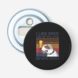 Ik hou van Beer en mijn Bulldog en misschien 3 men Button Flesopener