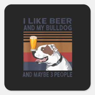 Ik hou van Beer en mijn Bulldog en misschien 3 men Vierkante Sticker