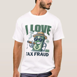 Ik hou van belastingfraude t-shirt