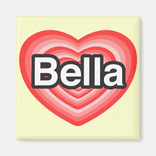 Ik hou van Bella. Ik hou van je Bella. Hart Magneet (Voorkant)