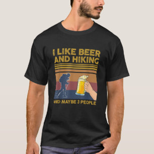Ik hou van bier en wandelen en misschien 3 mensen  t-shirt