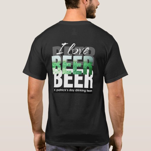 Ik hou van bier. Sint-Patrick's Day Drink team T-shirt (Achterkant)