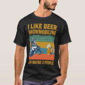 Ik hou van bier Snowmobiing en misschien 3 mensen  T-shirt (Voorkant)
