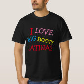 Ik hou van Big Booty Latinas | Love Big Booty Lati T-shirt (Voorkant)