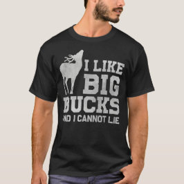 Ik hou van Big Bucks en ik kan niet liegen T-shirt